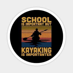 School Is Important But Kayaking Is Importanter Retro Kayaking Lovers Magnet